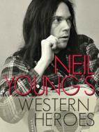 Neil Young. Neil Young's Western Heroes