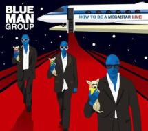 Blue Man Group - How To Be A Megastar 2.1