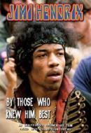 Jimi Hendrix. By Those Who Knew Him Best