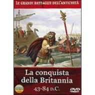 Le grandi battaglie dell'antichità. La conquista della Britannia