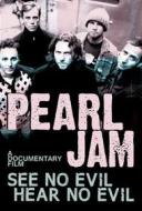 Pearl Jam. See No Evil Hear No Evil