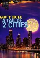 Gov'T Mule - A Tail Of 2 Cities (2 Dvd)
