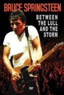 Bruce Springsteen. Between The Lull And The Storm