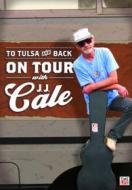 J.J. Cale - To Tulsa And Back: On Tour With J.J.  Cale