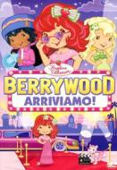 Fragolina Dolcecuore. Berrywood: arriviamo!