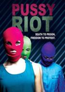 Pussy Riot. Death To Prison, Freedom To Protest