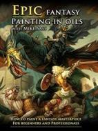 Mike Sass - Epic Fantasy Painting In Oils (2 Dvd)