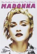 Madonna. The Eanless Story of the Pop Queen