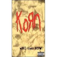 Korn. Who Then Now?