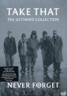 Take That. Never Forget. The Ultimate Collection