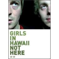 Girls in Hawaii. Not Here (2 Dvd)