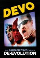 Devo. The Complete Truth About De-evolution