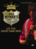 Bill Wyman's Rhythm Kings. Let The Good Time Roll