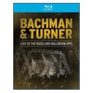 Bachman & Turner. Live At The Roseland Ballroom, NYC (Blu-ray)