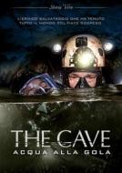 The Cave - Acqua Alla Gola