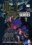 Cop Shoot Cop - New York Post Punk/Noise Series Volume 1
