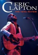 Eric Clapton. The 1970s Review