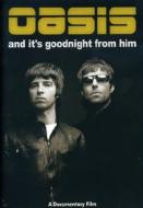 Oasis. And It's Goodnight From Him