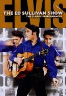 Elvis Presley. The Ed Sullivan Show. The Classic Performances