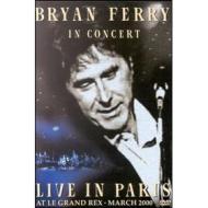 Bryan Ferry. In Concert: Live In Paris At Le Grand Rex