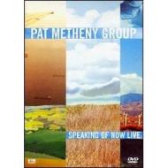 Pat Metheny Group. Speaking Of Now Live