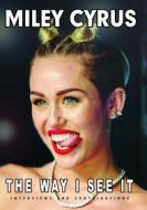 Miley Cyrus. The Way I See It