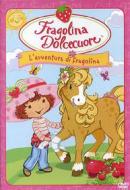 Fragolina Dolcecuore. L'avventura di Fragolina