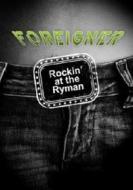 Foreigner. Rockin' At The Ryman