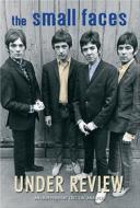 The Small Faces. Under Rewiev. An Independent Critical Analysis
