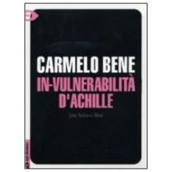 L' invulnerabilità di Achille. Carmelo Bene