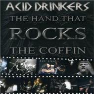 Acid Drinkers. The Hand That Rocks The Coffin
