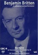 Benjamin Britten - In Rehearsal & Performance: Nocturne Op.60
