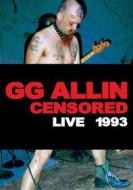 G.G. Allin. (un)censored: Live 1993