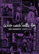 Jimi Hendrix. West Coast Seattle Boy. The Jimi Hendirx Anthology