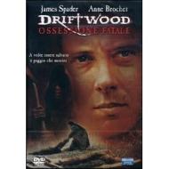 Driftwood. Ossessione fatale