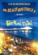 Fatboy Slim. Live On Brighton Beach. Big Beach Boutique II. The Movie