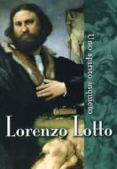 Lorenzo Lotto. Uno spirito inquieto