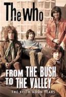 The Who. From the Bush to the Valley: the Keith Moon Years