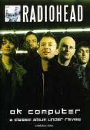 Radiohead. OK Computer. A Classic Album Under Review