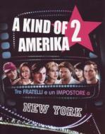 A Kind Of America 2 - Tre Fratelli E Un Impostore A New York
