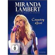 Miranda Lambert. Country Girl. The Story Behind The Superstar