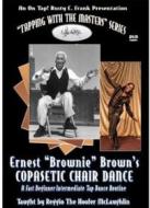 Ernest Brownie Brown - Ernest 'Brownie' Brown'S Copasetic Chair Dance