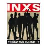 Inxs. Need You Tonight