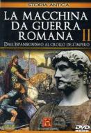 La macchina da guerra romana. Vol. 2. Dall'espansionismo al crollo dell'impero