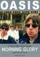 Oasis. Morning Glory. A Classic Album Under Review