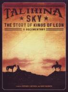 Kings of Leon. Talihina Sky. The Story of Kings of Leon