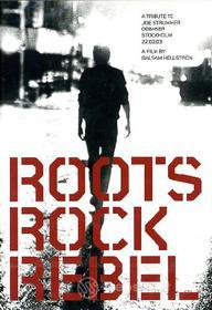 Roots Rock Rebel. A Tribute To Joe Strummer