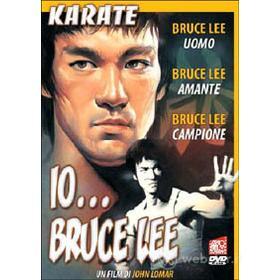 Io... Bruce Lee