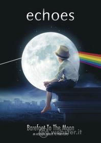 Echoes - Barefoot To The Moon