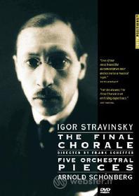 Igor Stravinksy. The Final Chorale - Arnold Schonberg. Five Orchestral Pieces